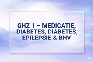 GHZ 1 – MEDICATIE, DIABETES, EPILEPSIE & BHV