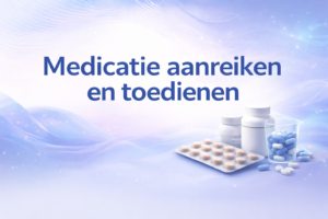 Medicatie aanreiken en toedienen