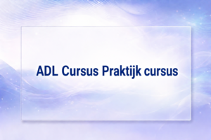 ADL Cursus Praktijk cursus